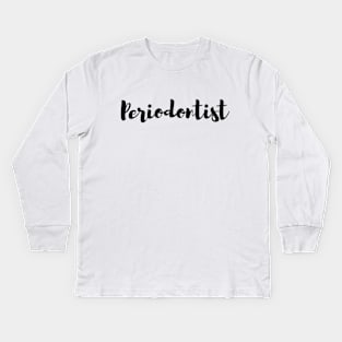 Periodontist Kids Long Sleeve T-Shirt